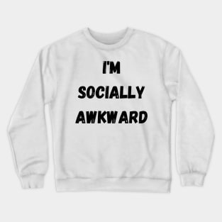 I'm Socially Awkward Crewneck Sweatshirt